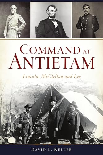 Imagen de archivo de Command at Antietam: Lincoln, McClellan and Lee (Civil War Series) a la venta por Wonder Book