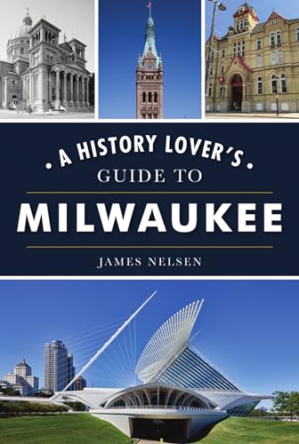 Stock image for History Lover's Guide to Milwaukee, A (History Guide) for sale by Front Cover Books