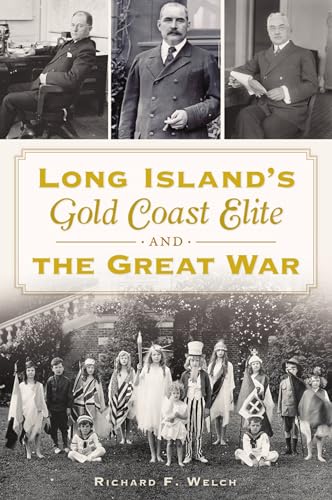 Beispielbild fr Long Island's Gold Coast Elite and the Great War zum Verkauf von Blackwell's