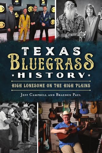 Beispielbild fr Texas Bluegrass History: High Lonesome on the High Plains zum Verkauf von Goodwill Books