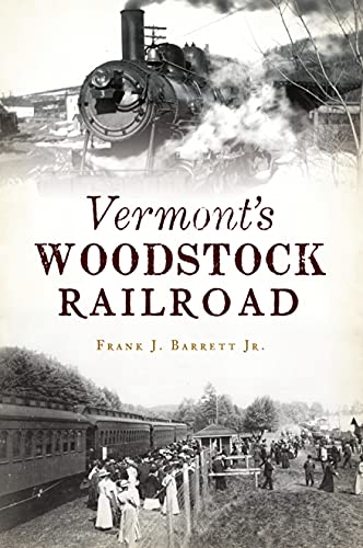 9781467147668: Vermont's Woodstock Railroad (Transportation)