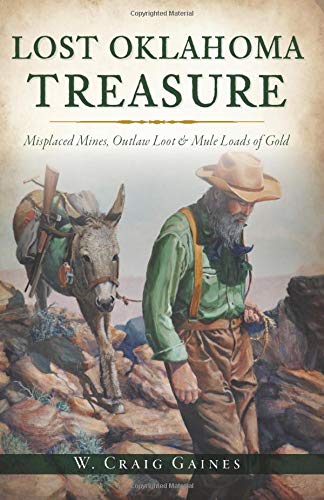 Beispielbild fr Lost Oklahoma Treasure: Misplaced Mines, Outlaw Loot and Mule Loads of Gold zum Verkauf von ThriftBooks-Dallas