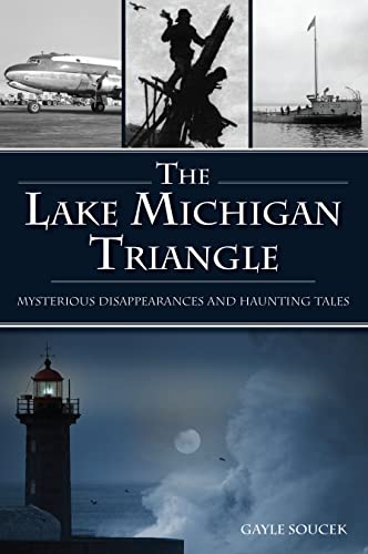 9781467148399: The Lake Michigan Triangle: Mysterious Disappearances and Haunting Tales (American Legends)