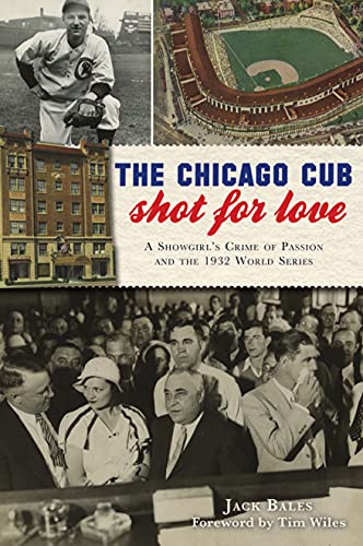 9781467148481: The Chicago Cub Shot for Love: A Showgirls Crime of Passion and the 1932 World Series