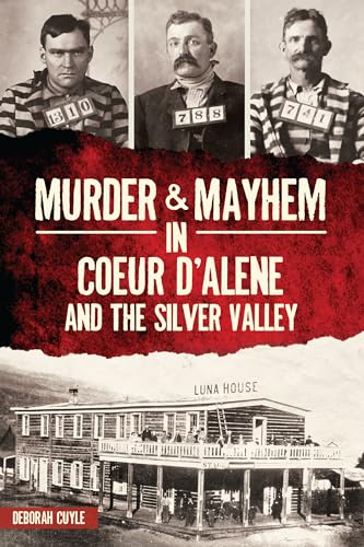 Stock image for Murder & Mayhem in Coeur d'Alene and the Silver Valley for sale by ThriftBooks-Atlanta