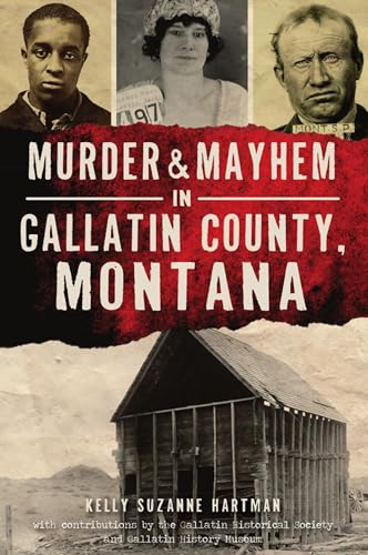 Stock image for Murder & Mayhem in Gallatin County, Montana for sale by ThriftBooks-Atlanta