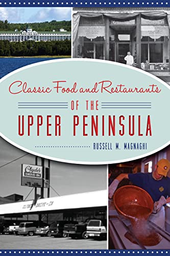 Beispielbild fr Chassic Food and Restautants of the Upper Peninsula zum Verkauf von Ann Open Book