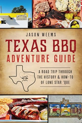 Stock image for Texas BBQ Adventure Guide: A Road Trip Through the History & How-to of Lone Star 'Que (American Palate) for sale by HPB-Diamond