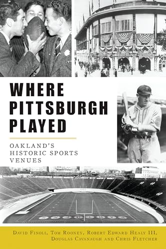 Stock image for Where Pittsburgh Played: Oakland's Historic Sports Venues for sale by ThriftBooks-Atlanta