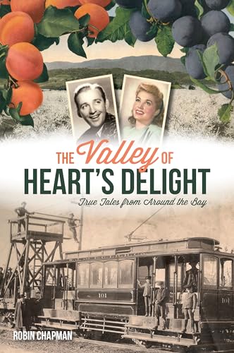 Stock image for The Valley of Heart's Delight: True Tales from Around the Bay (American Chronicles) for sale by BooksRun