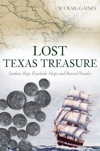 Beispielbild fr Lost Texas Treasure: Sunken Ships, Rawhide Maps and Buried Plunder zum Verkauf von GF Books, Inc.