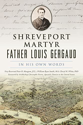 Stock image for Shreveport Martyr Father Louis Gergaud: In His Own Words for sale by GF Books, Inc.