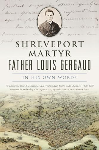 9781467152204: Shreveport Martyr Father Louis Gergaud: In His Own Words