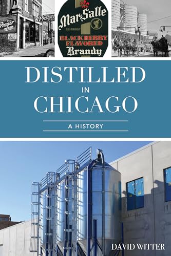 Beispielbild fr Distilled in Chicago : A History zum Verkauf von Better World Books