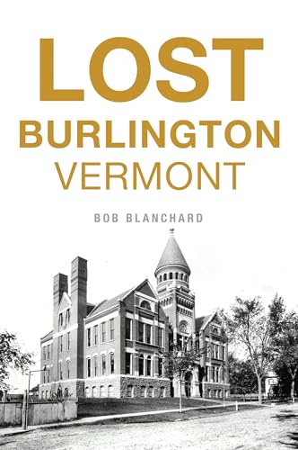 Stock image for Lost Burlington, Vermont for sale by SecondSale
