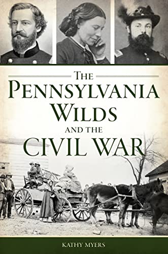 Beispielbild fr The Pennsylvania Wilds and the Civil War zum Verkauf von Blackwell's