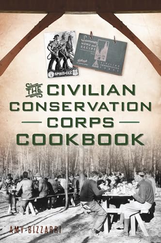 Imagen de archivo de The Civilian Conservation Corps Cookbook (The History Press) a la venta por BooksRun