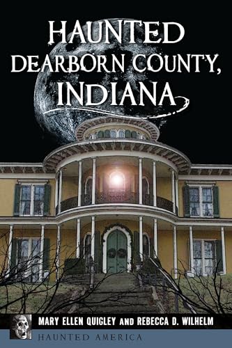 Beispielbild fr Haunted Dearborn County, Indiana (Haunted America) [Paperback] Quigley, Mary Ellen and Wilhelm, Rebecca D. zum Verkauf von Lakeside Books