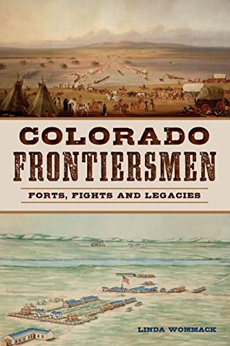 Stock image for Colorado Frontiersmen: Forts, Fights and Legacies for sale by ThriftBooks-Atlanta