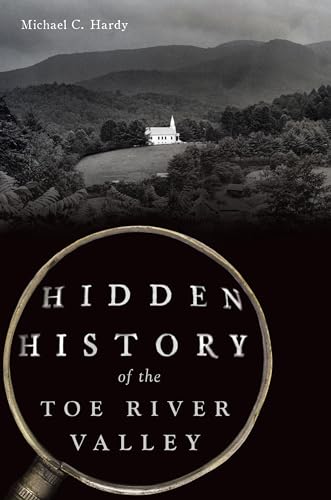 Beispielbild fr Hidden History of the Toe River Valley zum Verkauf von Blackwell's