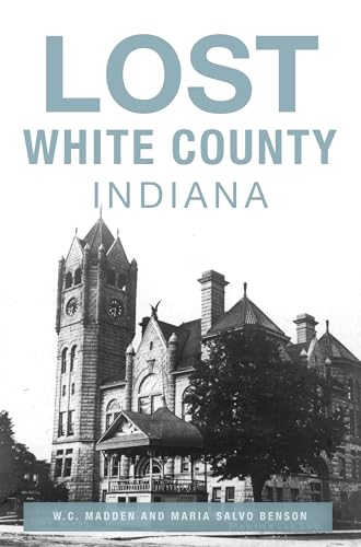 9781467154673: Lost White County, Indiana