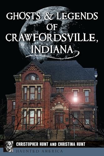 9781467154680: Ghosts & Legends of Crawfordsville, Indiana (Haunted America)