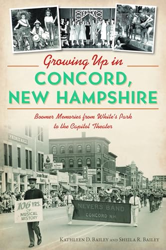 Beispielbild fr Growing Up in Concord, New Hampshire: Boomer Memories from White's Park to the Capitol Theater zum Verkauf von ThriftBooks-Atlanta