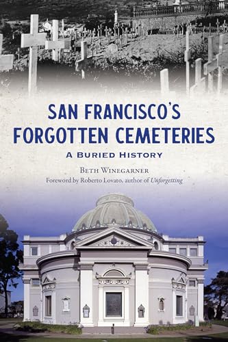 Stock image for San Francisco's Forgotten Cemeteries: A Buried History (The History Press) for sale by HPB-Ruby