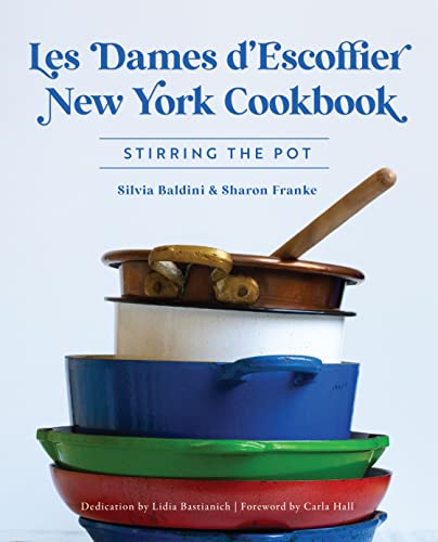 Beispielbild fr Les Dames dEscoffier New York Cookbook: Stirring the Pot (American Palate) zum Verkauf von Red's Corner LLC