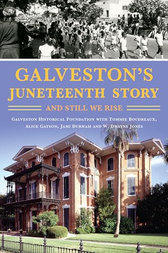 Stock image for Galveston's Juneteenth Story: And Still We Rise (American Heritage) [Paperback] Jones, W. Dwayne; Galveston Historical Foundation; Boudreaux, Tommie; Gatson, Alice and Durham, Jami for sale by Lakeside Books