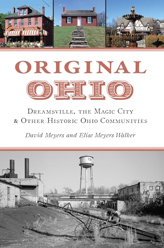 9781467156233: Original Ohio: Dreamsville, the Magic City & Other Historic Ohio Communities (History Press)
