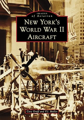 Stock image for New York s World War II Aircraft for sale by Kennys Bookstore