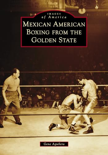 Beispielbild fr Mexican American Boxing from the Golden State zum Verkauf von Blackwell's