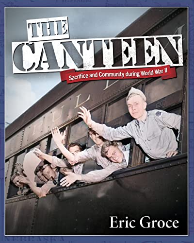 9781467197076: The Canteen: Sacrifice and Community During World War II (Arcadia Children's Books)