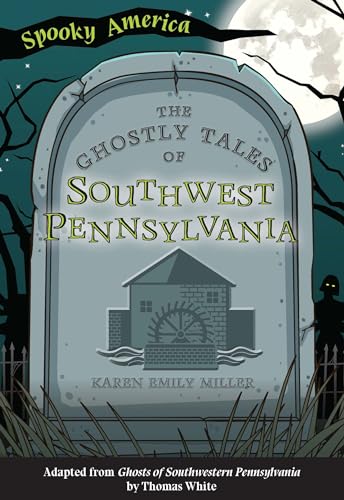 Stock image for The Ghostly Tales of Southwest Pennsylvania (Spooky America) for sale by Half Price Books Inc.