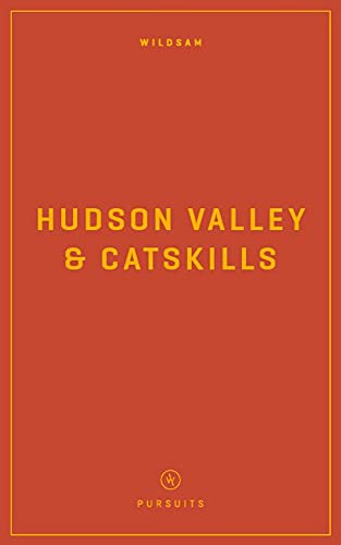 Beispielbild fr Wildsam Field Guides: Hudson Valley & Catskills (Wildsam American Pursuits) zum Verkauf von Save With Sam