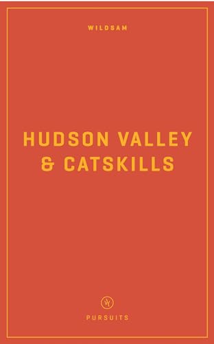 Stock image for Wildsam Field Guides: Hudson Valley & Catskills (Wildsam American Pursuits) for sale by Save With Sam