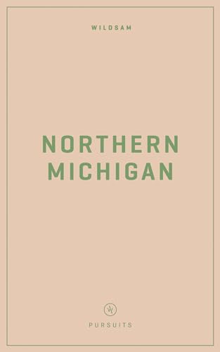 Beispielbild fr Wildsam Field Guides: Northern Michigan (Wildsam American Pursuits) zum Verkauf von Books Unplugged