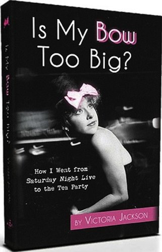 Stock image for Is My Bow Too Big? How I went from SNL to the Tea Party for sale by Front Cover Books