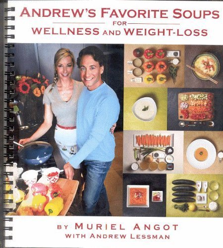 Beispielbild fr Andrew's Favorite Soups for Wellness and Weight Loss by Muriel Angot and Andrew Lessman (2011-01-01) zum Verkauf von Wonder Book
