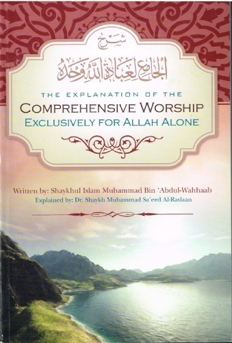Imagen de archivo de The Explanation of the Comprehensive Worship Exclusively for Allah Alone a la venta por Bookmonger.Ltd