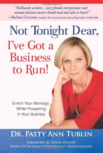 Imagen de archivo de Not Tonight Dear, I've Got a Business to Run! Enrich Your Marriage While Prospering in Your Business a la venta por SecondSale