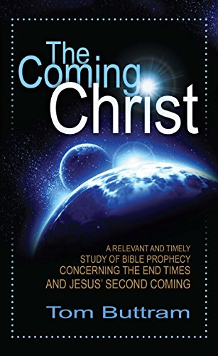 Stock image for The Coming Christ (A Revelant And Timely Study of Bible Prophecy Concerning The End Times And Jesus Second Coming) for sale by ThriftBooks-Atlanta