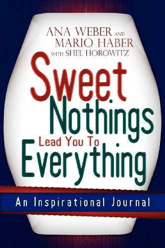 Sweet Nothings Lead You to Everything (9781467525145) by Ana Weber; Mario Haber; Shel Horowitz