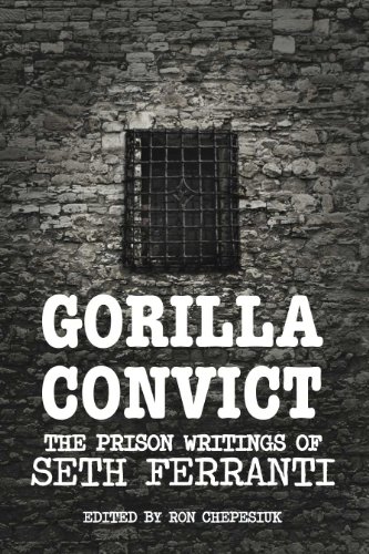 Imagen de archivo de Gorilla Convict: The Prison Writings of Seth Ferranti a la venta por Irish Booksellers