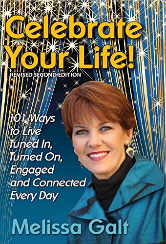 Beispielbild fr Celebrate Your Life! 101 Ways to Live Tuned In, Turned On, Engaged and Connected Every Day zum Verkauf von HPB-Emerald