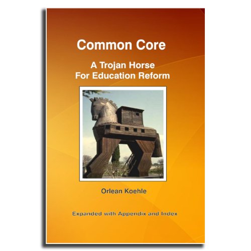 Stock image for Common Core: A Trojan Horse for Education Reform for sale by SecondSale
