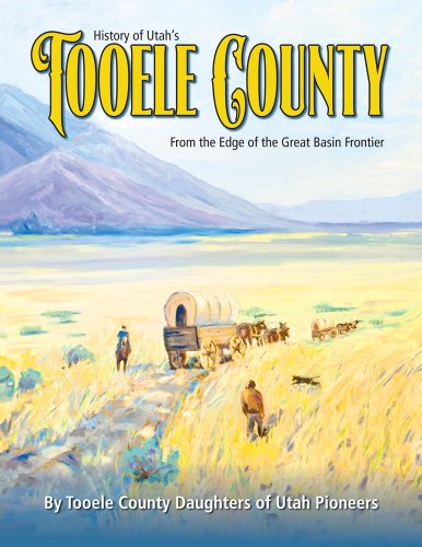 9781467556507: History of Utah's Tooele County (From the Edge of the Great Basin Frontier)