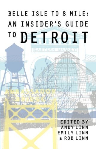 Stock image for Belle Isle to 8 Mile : An Insider's Guide to Detroit for sale by Better World Books: West
