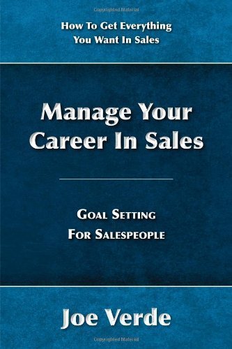 Stock image for Manage Your Career In Sales - Goal Setting For Salespeople by Joe Verde (2013) Paperback for sale by SecondSale